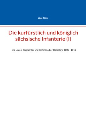 cover image of Die kurfürstlich und königlich sächsische Infanterie (I)